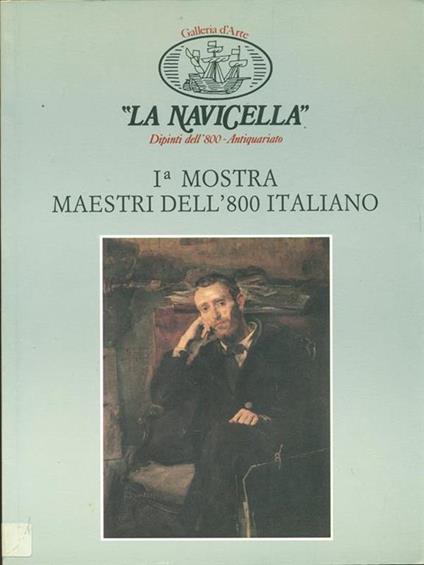 I mostra Maestri dell'800 Italiano di: Gianna e Daniele Tiscione - copertina