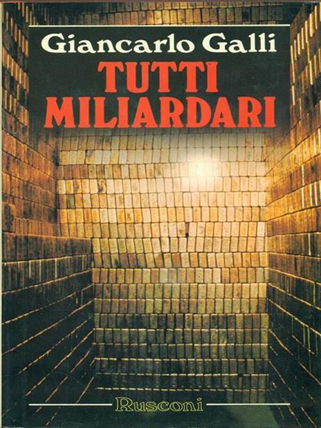 Tutti miliardari. Il romanzo della più affascinante avventura umana: la corsa verso la ricchezza - Giancarlo Galli - copertina