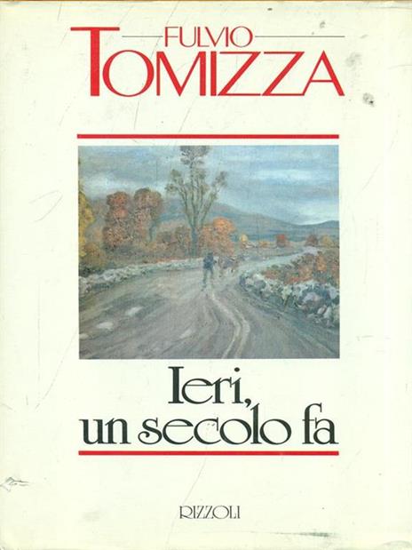 Ieri, un secolo fa - Fulvio Tomizza - 2