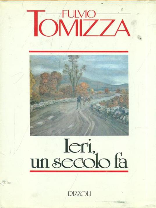 Ieri, un secolo fa - Fulvio Tomizza - 2