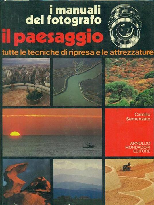 I manuali del fotografo. Il paesaggio - Camillo Semenzato - copertina