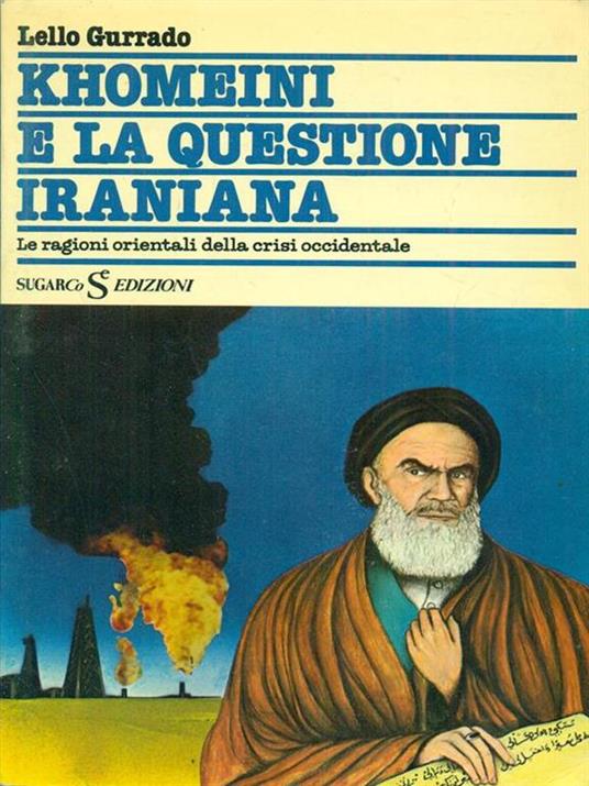 Khomeini e la questione iraniana - Lello Gurrado - 3