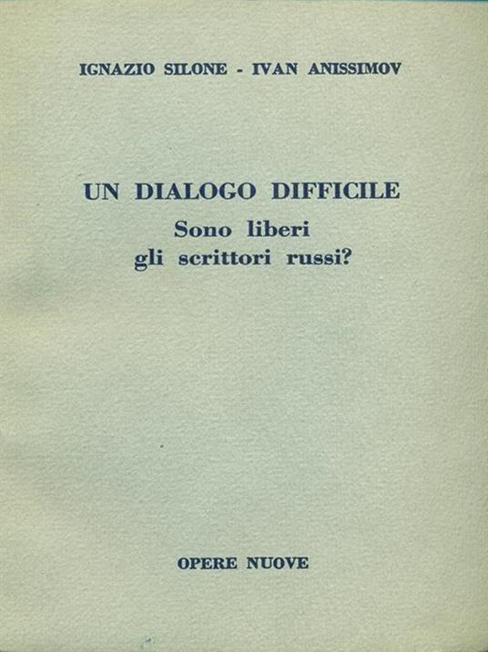 Un dialogo difficile - Ignazio Silone,Ivan Anissimov - copertina