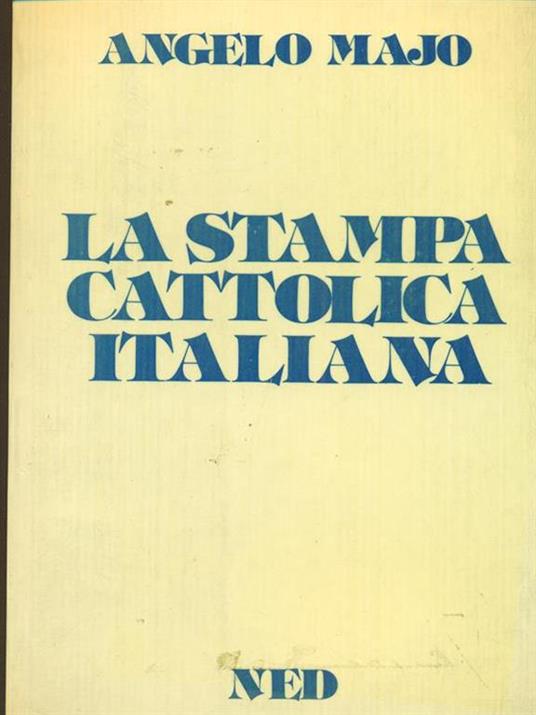 La stampa cattolica italiana - Angelo Majo - 2