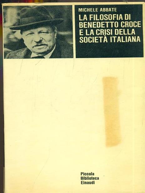 La filosofia di Benedetto Croce e la crisi della società italiana - Michele Abbate - 2