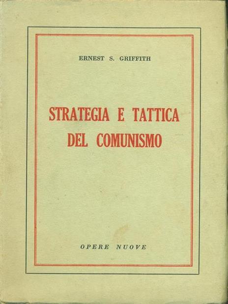 Strategia e tattica del comunismo - Ernest S. Griffith - copertina