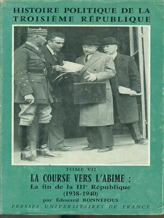 Histoire politique de la troisieme republiqueVII La course vers l'abime La fin de la IIIe Republique 1938-1940 - copertina