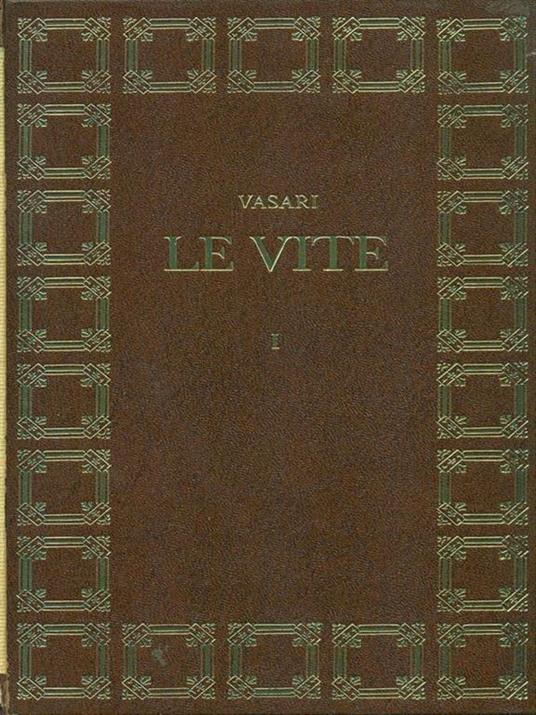 Le vite de' più eccellenti pittori, scultori e architettori - Giorgio Vasari - 9