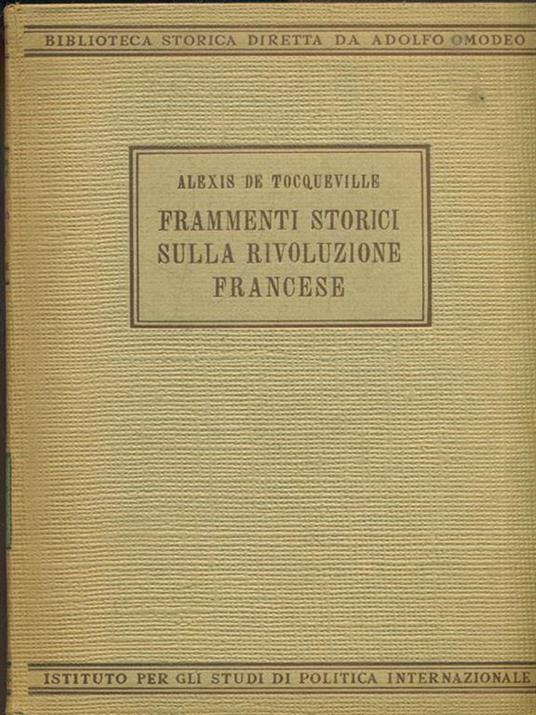 Frammenti storici sulla rivoluzione francese - Alexis de Tocqueville - Libro  Usato - Istituto per gli Studi di Politica Internazionale - I classici  della storiografia | IBS