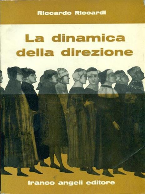 La dinamica della direzione. Prima edizione. Copia autografata - Riccardo Riccardi - 8