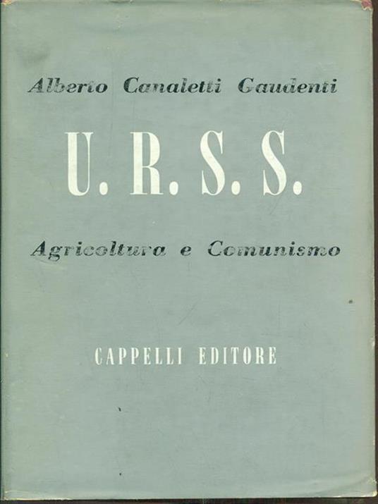U.R.S.S. agricoltura e comunismo - Alberto Canaletti Gaudenti - copertina