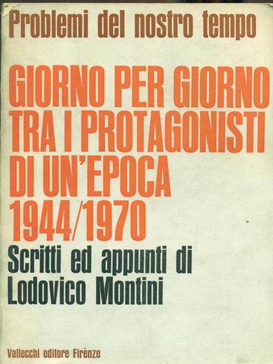 Giorno per giorno tra i protagonisti di un'epoca 1944/1970 - Lodovico Montini - copertina