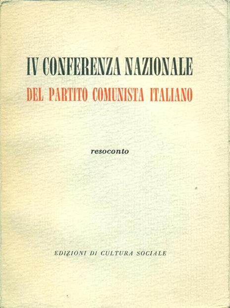 IV Conferenza nazionale del partito comunista italiano - resoconto - 3