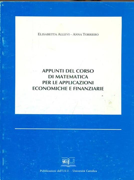 Appunti del corso di matematica per le applicazioni economiche e finanziarie - Elisabetta Allevi,Anna Torriero - 3