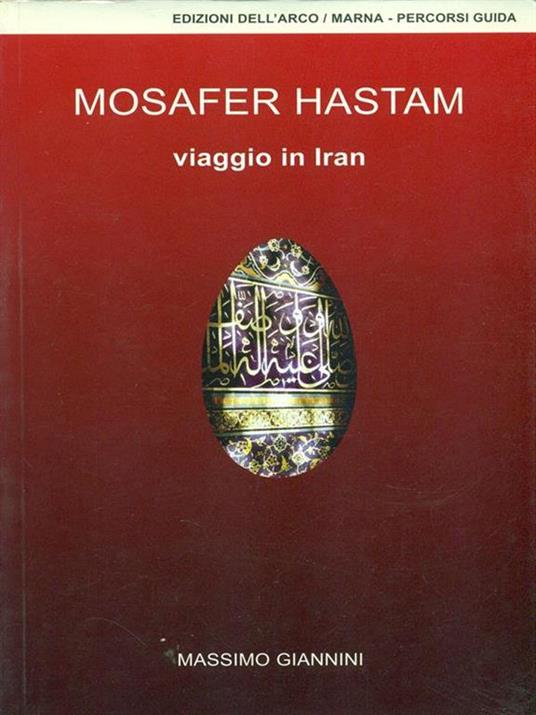 Mosafer Hastam. Viaggio in Iran - Massimo Giannini - 3