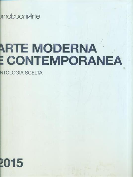 Arte moderna e contemporanea. antologia scelta 2015 - 6