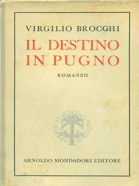 Il destino in pugno - Virgilio Brocchi - 2