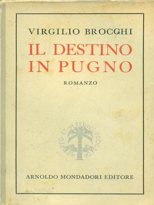 Il destino in pugno - Virgilio Brocchi - 2
