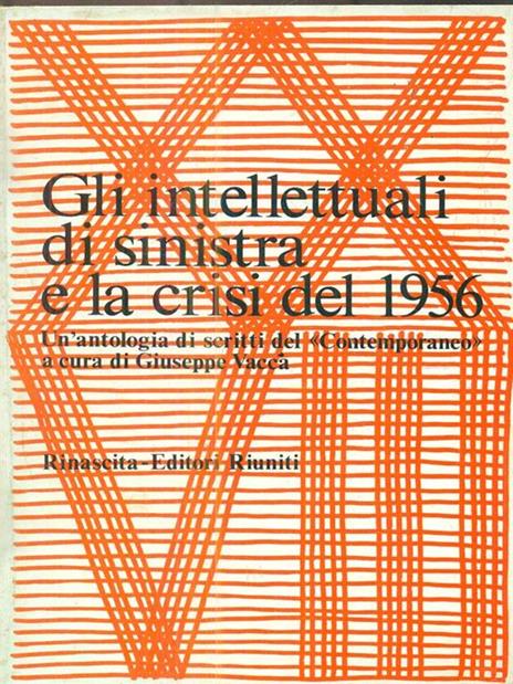 Gli intellettuali di sinistra e la crisi del 1956 - Giuseppe Vacca - copertina