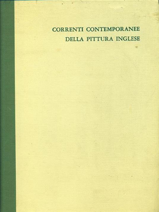 Correnti contemporanee della pittura inglese - Enrico Crispolti - 2