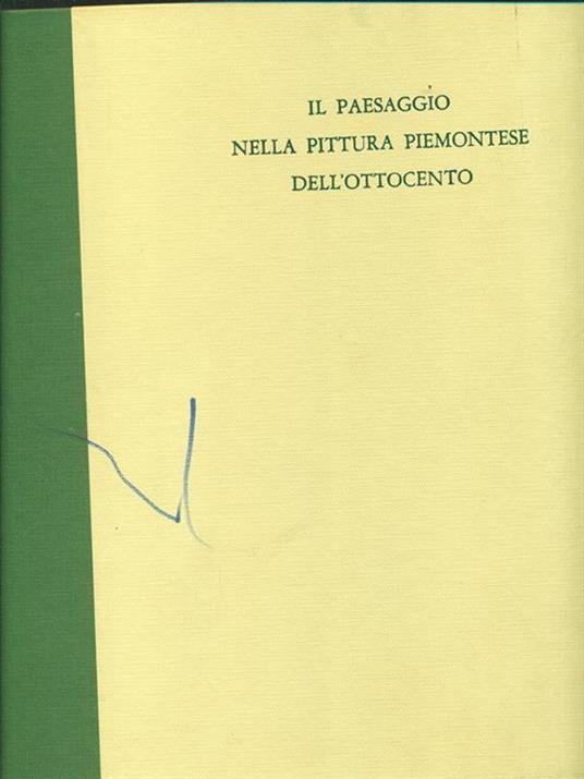 Il paesaggio nella pittura piemontese dell'Ottocento - Andreina Griseri - 9