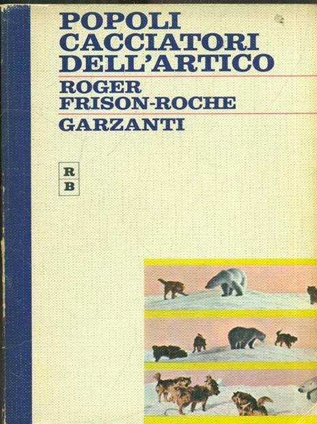 Popoli cacciatori dell'artico - Roger Frison Roche - 2