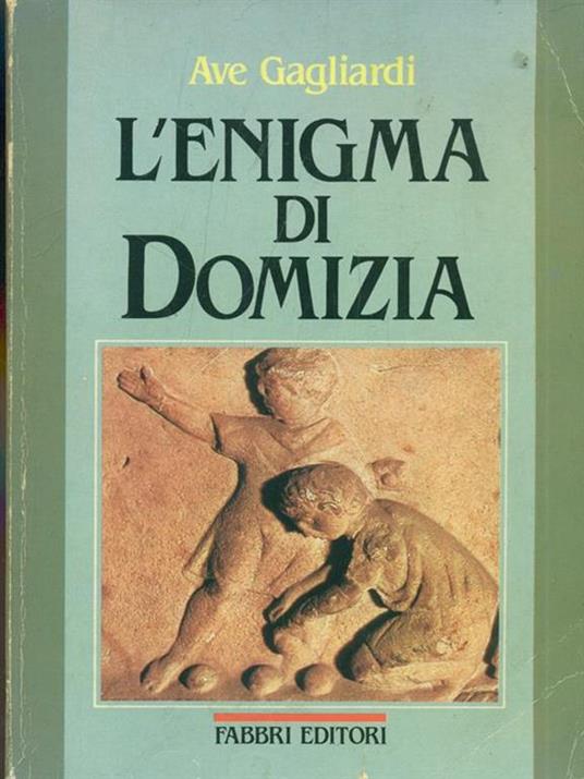 L' enigma di Domizia - Ave Gagliardi - 2