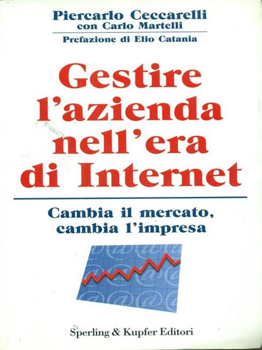 Gestire l'azienda nell'era di Internet - Piercarlo Ceccarelli,Carlo Martelli - 4