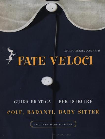 Fate veloci. Guida pratica per istruire colf, badanti, baby sitter - Maria Grazia Cocchetti - copertina
