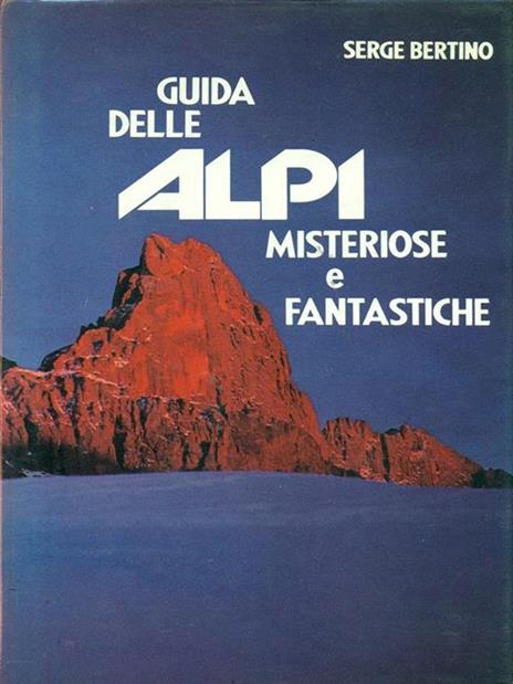 Guida delle alpi misteriose e fantastiche - Serge Bertino - 2