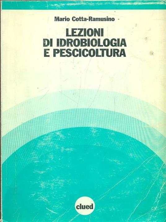 Lezioni di idrobiologia e pesicoltura - Mario Cotta Ramusino - copertina