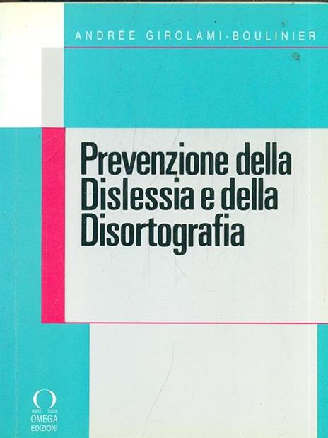 Prevenzione della dislessia e della disortografia - Andrée Girolami Boulinier - copertina