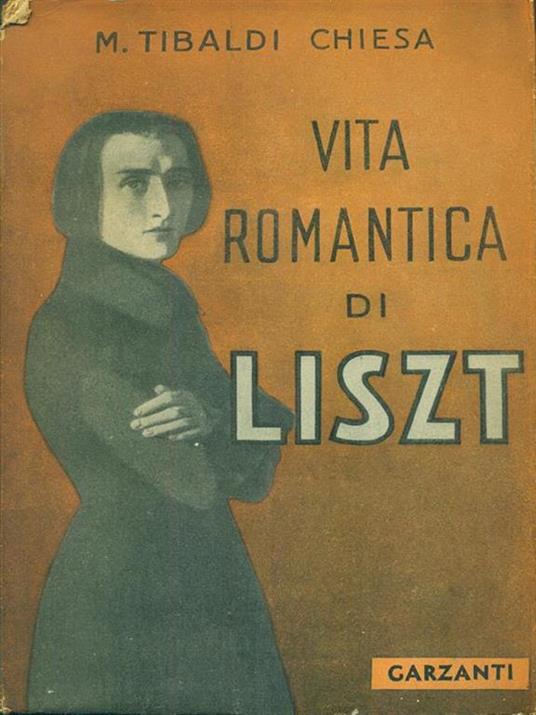 Vita romantica di Liszt - Maria Tibaldi Chiesa - 4