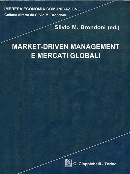 Market-driven management e mercati globali - Silvio M. Brondoni - 4