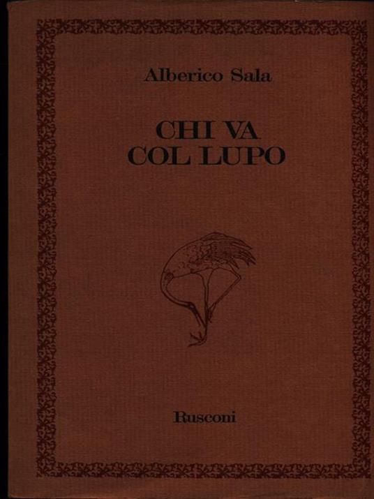 Chi va col lupo. Prima edizione. Copia autografata - Alberico Sala - 5