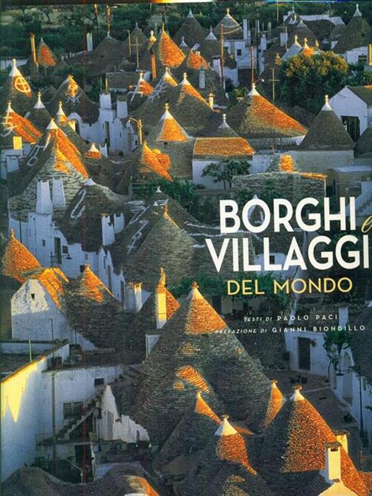 Borghi e Villaggi del mondo - Gianni Biondillo,Paolo Paci - 2