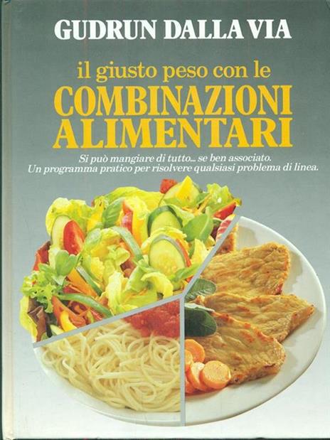 Il giusto peso con le combinazioni alimentari - Gudrun Dalla Via - 5