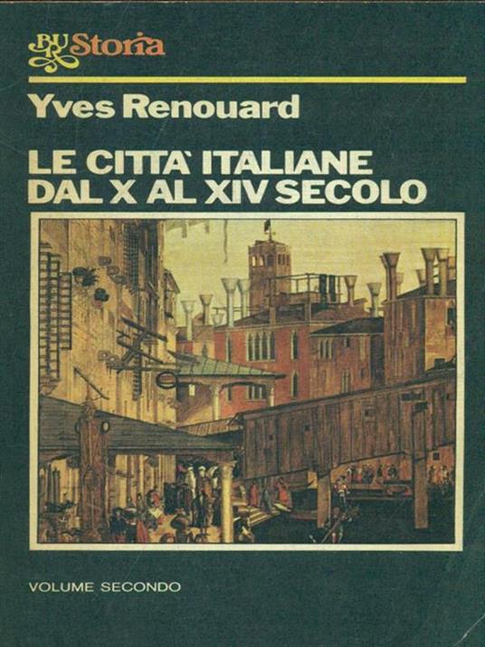 Le città italiane dal X al XIV secolo. Vol. 2 - Yves Renoyard - 2