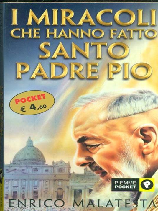 I miracoli che hanno fatto santo Padre Pio - Enrico Malatesta - copertina