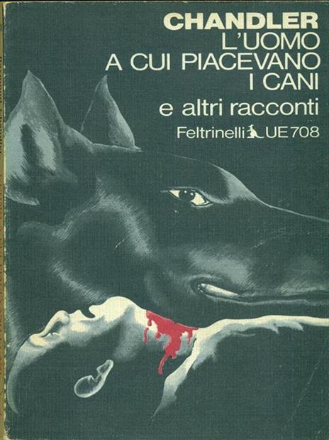 L' uomo a cui piacevano i cani - Raymond Chandler - 3