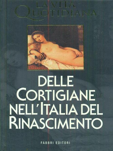 vita quotidiana delle cortigiane nell'italia del rinascimento - Paul Larivaille - copertina