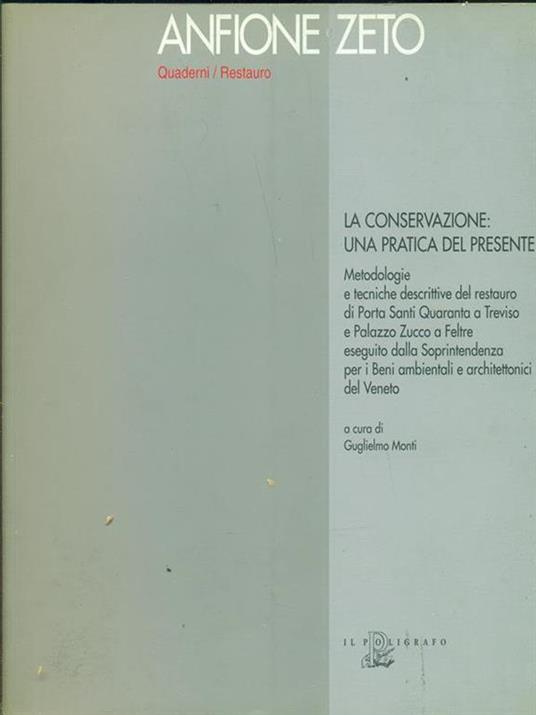 La conservazione: una pratica del presente. Metodologie e tecniche descrittive del restauro di porta Santi Quaranta a Treviso e palazzo Zucco a Feltre... - 8