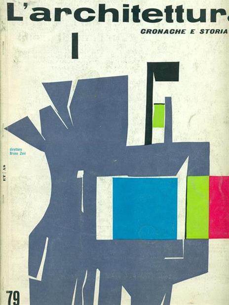 L' architettura n. 79/maggio 1962 - Bruno Zevi - 3