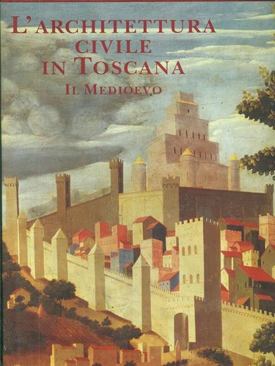L' architettura civile in Toscana Il Medioevo - copertina