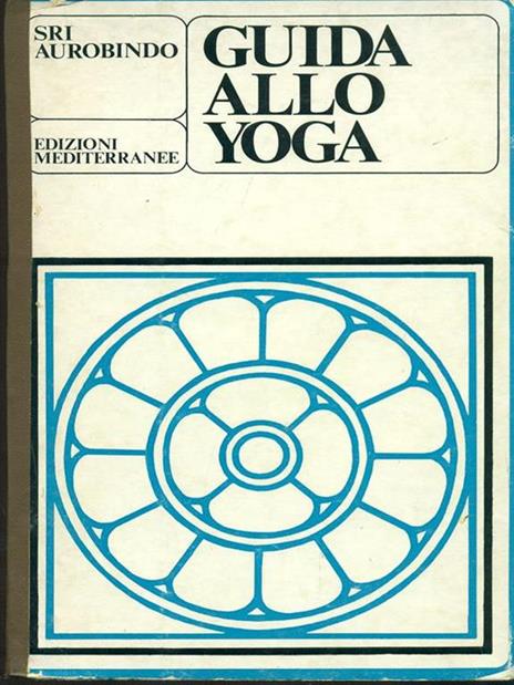 Guida allo yoga - Aurobindo (sri) - 5