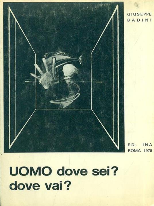 Testi e documenti di vita spirituale e azione pastorale Uomo dove sei? dove vai? - Giuseppe Badini - copertina