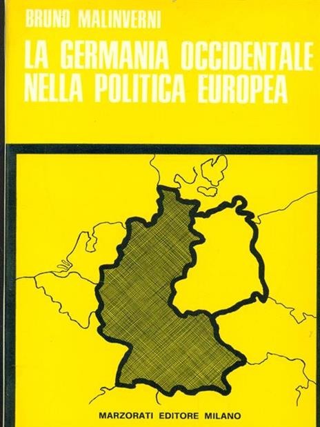 La Germania Occidentale nella politica europea - Bruno Malinverni - 2