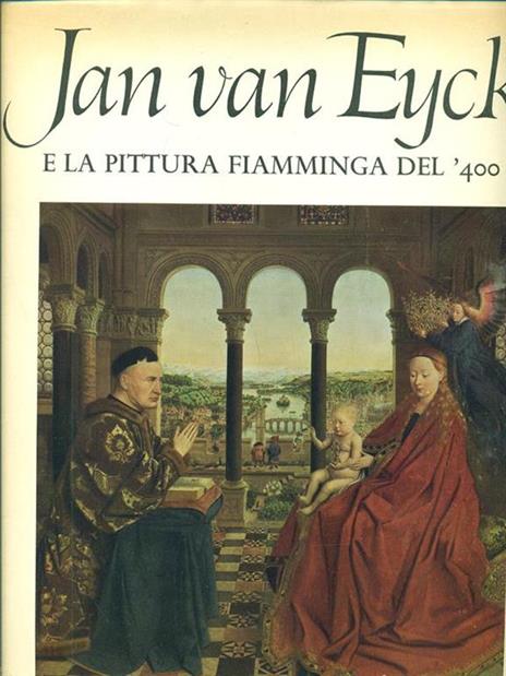 Jan van Eyck e la pitturaflamminga del '400 - Giorgio Mascherpa - 10
