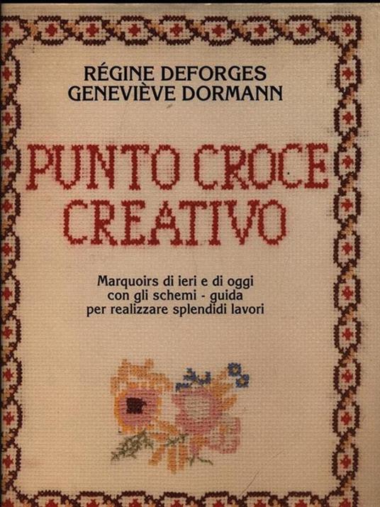 Punto croce creativo - Régine Deforges,Genevieve Dormann - 4