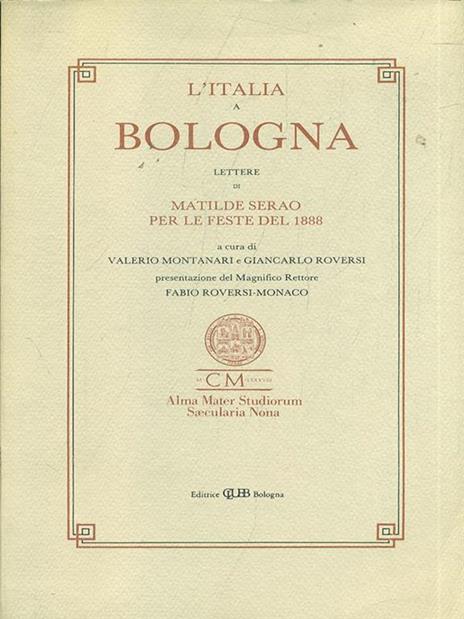 L' Italia a Bologna. Lettere di Matilde Serao per le feste del 1888 - Valerio Montanari - copertina